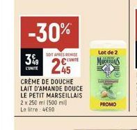 -30%  SOITA REMISE  CONTE  3%9  UNITE  25  CRÈME DE DOUCHE LAIT D'AMANDE DOUCE  LE PETIT MARSEILLAIS  2 x 250 ml (500 ml) Le litre 4690  Lot de 2  MAS  PROMO  