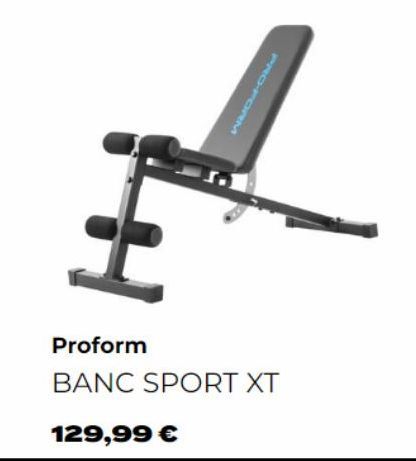 PRO-FORM  Proform  BANC SPORT XT  129,99 €  