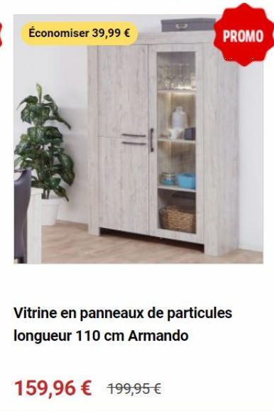 Économiser 39,99 €  PROMO  Vitrine en panneaux de particules longueur 110 cm Armando  159,96 € 199,95 € 