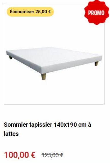 Économiser 25,00 €  PROMO  Sommier tapissier 140x190 cm à lattes  100,00 € 125,00 €  