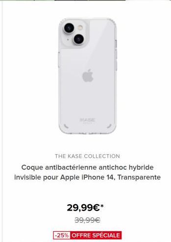 THE KASE COLLECTION  Coque antibactérienne antichoc hybride Invisible pour Apple iPhone 14, Transparente  29,99€* 39,99€  -25% OFFRE SPÉCIALE 