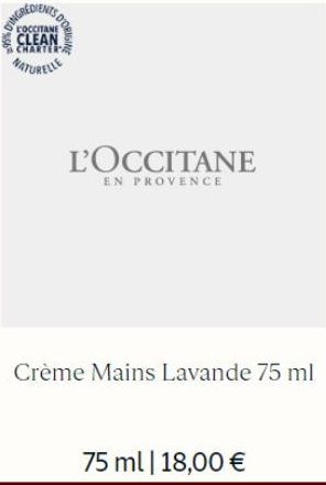 COCCITANE  CLEAN CHART  D'ORIGINE  L'OCCITANE  EN PROVENCE  Crème Mains Lavande 75 ml  75 ml | 18,00 € 
