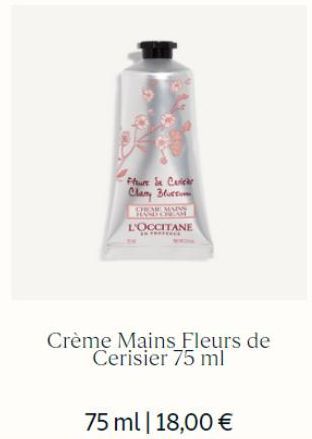 Fleure Se Cervica Clary Blu  SPROW MANY HASHOW AME  L'OCCITANE  IN FRITELE  Crème Mains Fleurs de Cerisier 75 ml  75 ml | 18,00 € 