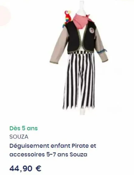 dès 5 ans  souza  déguisement enfant pirate et accessoires 5-7 ans souza  44,90 € 