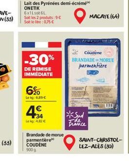 Soit les 2 produits: 9€ Soit le libre: 075 €  Lait des Pyrénées demi-écrémé ΟΝΕΤΙΚ  6x1L soit 61  -30%  DE REMISE IMMÉDIATE  6%  Le kg: 6.89 €  € 34  Le kg: 4.82 €  Brandade de morue parmentière COUDE