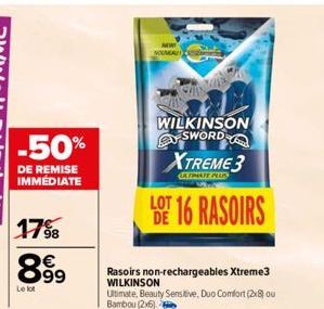 -50%  DE REMISE IMMEDIATE  1798  8.99  Le lot  NOUVEAU  WILKINSON SWORD  XTREME 3  GALTIMATE PLUR  LOT 16 RASOIRS  DE  Rasoirs non-rechargeables Xtreme3 WILKINSON Ultimate, Beauty Sensitive, Duo Comfo