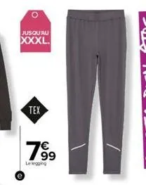 jusqu'au  xxxl.  tex  €  7⁹9  le legging 