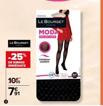 LE BOURGET  -25%  DE REMISE IMMÉDIATE  105  €  7⁹1  MICHORALE  LE BOURGET  MODA  COLLANT JASPE  Ceinture confort 