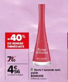-40%  DE REMISE IMMEDIATE  7%  4.56  €  Levonis à ongles  Rouge défendu  BOURJOIS CARRIE  B Vernis 1 seconde nails  polish BOURJOIS  Différents colors 