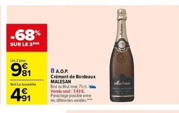 -68%  sur le 2ème  les 2 pour  991  soit la bouteille  4⁹1  8 a.o.p.  crémant de bordeaux malesan brut ou brut rose, 75 cl. vendu seul: 7,43 €. panachage possible entre les différentes variétés ****  