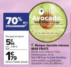 70%,  D'ÉCONOMIES™  Prix payé en caisse  5%  Le L: 299 €  Soit  1€  RomiseFideddute  Avocado.  Hair mask + cap  ANALISE  Masque charlotte cheveux BEAR FRUITS Avocat, Coco, Ananas, Fraise, Pamplemousse