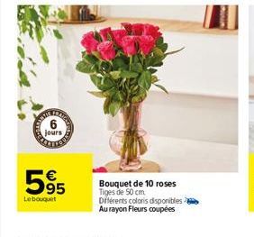 jours  595  Le bouquet  Bouquet de 10 roses Tiges de 50 cm Différents coloris disponibles Au rayon Fleurs coupées  www 