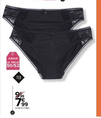 JUSQU'À LA TAILLE 50/52  TEX  999 7€  79⁹9  Le lot de 2 slps 