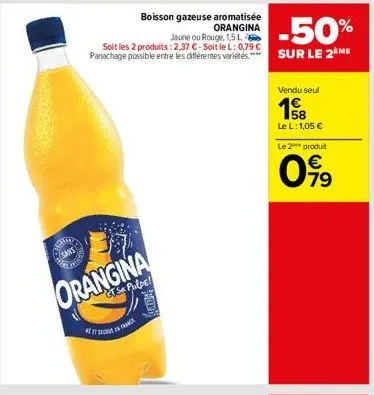 sans  com?  boisson gazeuse aromatisée orangina  -50%  jaune ou rouge, 1,5l  soit les 2 produits: 2,37 €-soit le l: 0,79 €  panachage possible entre les différentes variétés**** sur le 2 me  orangina 