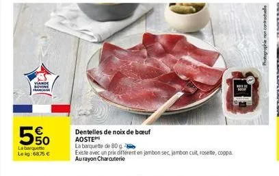 viande bovine francaise  e5  la barquette  le kg: 68,75 €  dentelles de noix de boeuf  50 aoste  photographie non contractuelle 