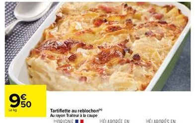 Lekg  யம்  Tartiflette au reblochon Au rayon Traiteur à la coupe 