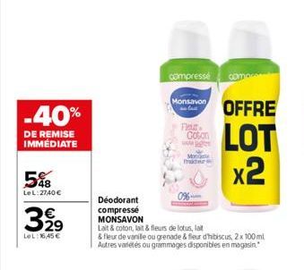 -40%  DE REMISE IMMEDIATE  548  Le L: 27,40 €  3929  LeL: 16,45 €  Déodorant  compressé  MONSAVON  compresse  Monsavon fail  Fleur Goton wwww.g  Mon mater  Lait & coton, lait & fleurs de lotus, lait  