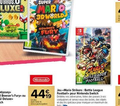 SUPER  MARIO 3DWORLD  BOUSER'S  FURY  Nintendo  44,99  Le jou don't 0.02 € d'éco-participation  MARISY STRIKERS PATTLE LEAGUE FOOTBALL  Jeu «Mario Strikers: Battle League Football» pour Nintendo Switc