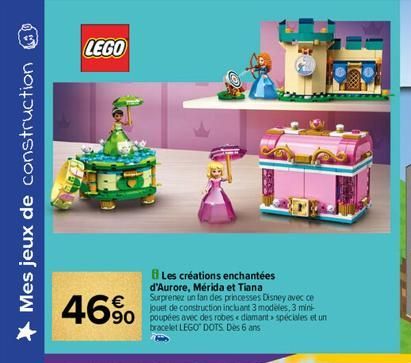 * Mes jeux de construction  LEGO  Les créations enchantées d'Aurore, Mérida et Tiana  590 un  46%  Surprenez un fan des princesses Disney avec ce jouet de construction incluant 3 modeles, 3 mini-brace