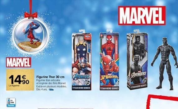 MARVEL  € +90  La figurine  Figurine Thor 30 cm Figurine ttan articulée et inspirée des films Marvel Existe en plusieurs modèles. Dès 4 ans. 2  A  TITAN HERO SERIES  WH  SPIDER-MAN  SPIDERM  TITAN HER