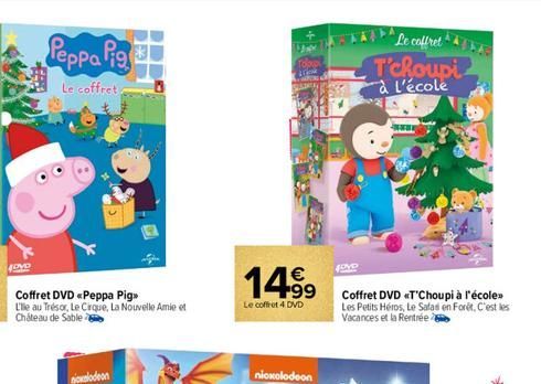 Peppa Pig  Le coffret,  Coffret DVD «Peppa Pig Lille au Trésor, Le Cirque, La Nouvelle Amie et Château de Sable  sonlodeon  pe  14.99  €  Le coffret 4 DVD  nicxolodeon  Le coffret T'choupi à l'école  