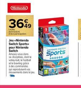 Nintendo  3699  49  Le jou dont 0.02 € d'éco-participation  Jeu «Nintendo Switch Sports>> pour Nintendo Switch Amusez-vous dans six disciplines, dont le volley-ball, le football et le bowling grace  à