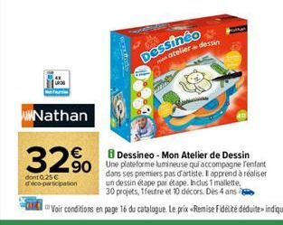 Nathan  32%  dont 0,25 € d'éco-participation  Dessinéo  men atelier dessin  B Dessineo - Mon Atelier de Dessin 90 Une plateforme lumineuse qui accompagne renfant  dans ses premiers pas d'artiste. I ap
