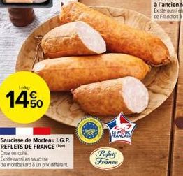 Lekg  14%  Saucisse de Morteau L.G.P. REFLETS DE FRANCE ( Crue ou culte  Existe aussi en saucisse de montbeliard à un prix différent  Reffers France 