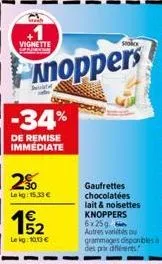 vignette sehe  anoppers  -34%  de remise immediate  2%  le kg: 15.33 €  €  lekg: 10,13 €  gaufrettes chocolatées lait & noisettes knoppers  6x25g autres variés ou grammages disponibles à des prix des 