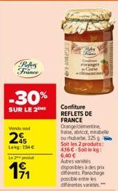 Puffers  France  -30%  SUR LE 2  Vendu se  25  Lekg: 754€  Le 2 produt  1⁹1  20  Confiture REFLETS DE FRANCE Crange/démentine fraise, abricot, mirabelle ou rhubarbe 325 g Soit les 2 produits: 4.16 €-S