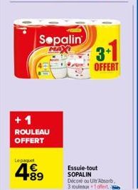 Sepalin  MAX  +1 ROULEAU OFFERT  Lepaquet  4.89  3+1  OFFERT  Essuie-tout SOPALIN Décoré ou U Absorb 3 rouleaux 1 offerta 