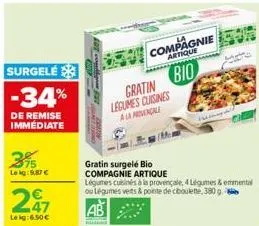 surgelé  -34%  de remise immediate  395  lekg: 9,87 €  297  lekg: 6.50€  gratin  legumes cuisines a la novençale  gratin surgelé bio compagnie artique  compagnie artique  bio  ua  légumes cuinés à la 