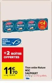 thenti  peche durable msc  +2 boites offertes  170  leg 13.06€  then entier  lot4  ml 1126  thon entier nature msc  sau piquet  4x112 g 2x112 gofferts 