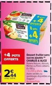 alice  +4 pots offerts  244  lekg: 200 €  sans sucres p  s  ales  postures offerts  chates  b pots  4  8 pots  +4  offerts  dessert fruitier sans sucres ajoutés charles & alice pomme natures, abricots