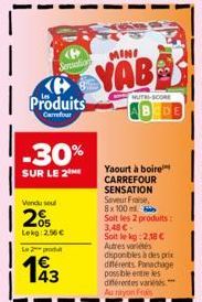 Servation  Produits  Carrefour  -30%  SUR LE 2  Vendu soul  205  Lokg:2.56€  L2produ  193  43  MINI  YAB  NUTRI-SCORE  Yaourt à boire CARREFOUR SENSATION Saveur Fraise  8x 100 m  Soit les 2 produits: 