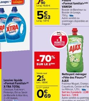 Lessive liquide «Format Familial X-TRA TOTAL Classique, Fraicheur, Printemps Eté ou Savon de Marseille & Aloe Vera, 2x44 lavages 2x22L  53  Le kg: 7.37 €  -70%  SUR LE 2 ME  Vendu soul  299  LeL: 183€