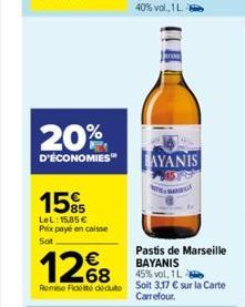 20%  D'ÉCONOMIES  15%  LeL: 15,85 € Prix payé en caisse  Sot  12%8  Pastis de Marseille BAYANIS 45% vol, 1L  Remise Fidel deute Soit 3,17 € sur la Carte  Carrefour.  the  BAYANIS 