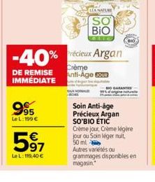 DE REMISE IMMÉDIATE  995  Le L: 199 €  5⁹7  Le L: 119,40 €  -40% précieux Argan  Crème Anti-Age JOUR  TANATURE  SO  BIO  paties  Soin Anti-âge  Précieux Argan SO'BIO ÉTIC  Crème jour, Crème légère jou