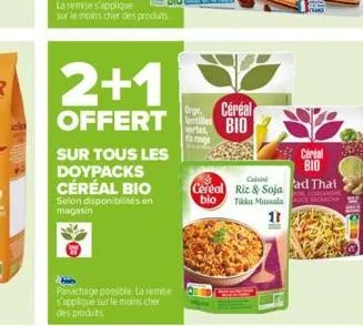 sur tous les doypacks céréal bio selon disponibilités en magasin  panachage possible la remise s'applique sur le moins cher des produits  2+1  offert bio  orge céréal vertes,  cereal riz & soja  bio  