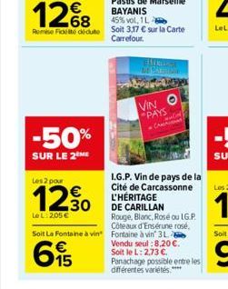 -50%  SUR LE 2 ME  Les 2 pour  ESTRIDS 200  VIN O PAYS autof  I.G.P. Vin de pays de la Cité de Carcassonne L'HÉRITAGE  DE CARILLAN Rouge, Blanc, Rosé ou LG.P  Côteaux d'Ensérune rosé,  Le L: 2,05 €  S