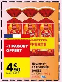 +1 paquet offert  le  navettes  fferte  fourge  navettes la fournée dorée  2x400 g 400 g gratuits 