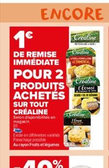 ENCORE  1€  Crealine  DE REMISE Creatine IMMÉDIATE LEMMENTAL  POUR 2  PRODUITS ACHETÉS  SUR TOUT CRÉALINE  Selon disponibilités en magasin (p)  Existe en différentes variétés Panachage possible Aurayo