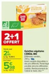 vendu sou  299  lekg: 1.95€ les 3 pour  ab  2+1  offert  598  leig:997€  cereal bio 