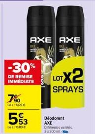 -30%  DE REMISE IMMEDIATE  7%  LeL: 1975 €  553  LeL:1183€  AXE AXE  Déodorant AXE  Diferentes varietés, 2x200ml  LOTX2  SPRAYS 