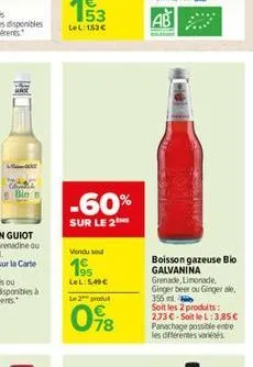 goo  chunk bin  53  lel: 153€  -60%  sur le 2  vendu sel  195 lel: 5,49 €  le 2 produt  098  boisson gazeuse bio galvanina grenade, limonade, ginger beer ou ginger ale, 355 soit les 2 produits: 273 € 