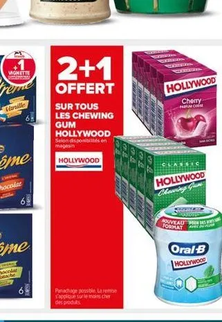 vignette  vanille  2+1  offert  hollywood selon disponibilités en magasin  hollywood  sur tous les chewing gum  panachage possible. la remise s'applique sur le moins cher des produits  classic  hollyw