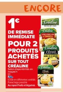 ENCORE  1€  DE REMISE IMMÉDIATE LEMMENTAL  POUR 2  PRODUITS ACHETÉS  SUR TOUT CRÉALINE  Selon disponibilités en magasin (p)  Existe en différentes variétés Panachage possible Aurayon Fruits et légumes