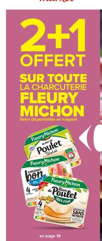 2+1  OFFERT  SUR TOUTE LA CHARCUTERIE  FLEURY MICHON  Selon disponibilités en magasin  Fleury Michon  BLANC DE  Poulet  Halal  Fleury Michon SIMPLEMENT  bon  -25% har  100% FIRT  Fleury Michon  Blanc 