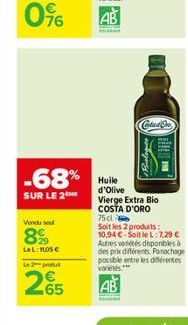 -68%  SUR LE 2  Vondu sou  8%  LeL: 105 €  Le 2 produ  265  Colad On  Huile d'Olive Vierge Extra Bio COSTA D'ORO  75 cl  Soit les 2 produits: 10,94 € Soit le L: 7.29 € Autres variétés disponibles à de