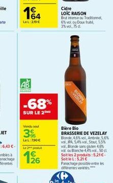 1€ 164  LeL 250€  AB  -68%  SUR LE 2M  Vendu se  3%  LeL:7,90€ Le 2 produt  126  Cidre  LOIC RAISON  Brut intense ou Traditionnel, 6% vol ou Doux fruité, 3% vol, 75 d.  1- VEZELAY  BLONDE  Biere Bio  